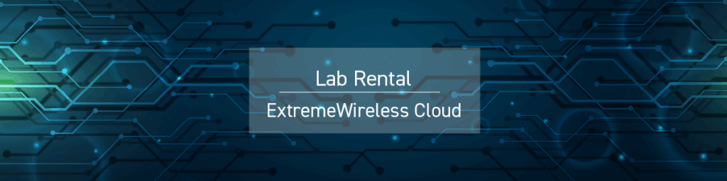 ExtremeWireless Cloud Lab-Rental